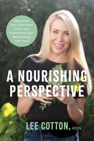 A Nourishing Perspective: Reconnect with Your Inner Voice and Harmonize Your Relationship with Food by Cotton, Lee
