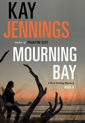 Mourning Bay: A Port Stirling Mystery by Jennings, Kay