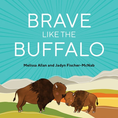 Brave Like a Buffalo by Allan, Melissa