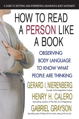 How to Read a Person Like a Book: Observing Body Language to Know What People Are Thinking by Nierenberg, Gerard I.