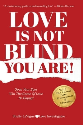 Love Is Not Blind - You Are: Open Your Eyes - Win the Game of Love- Be Happy by LaVigne, Shelly