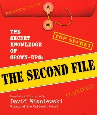 The Secret Knowledge of Grown-Ups: The Second File by Wisniewski, David