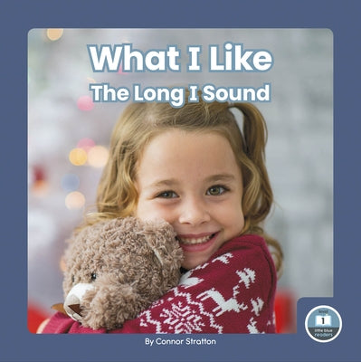 What I Like: The Long I Sound by Stratton, Connor