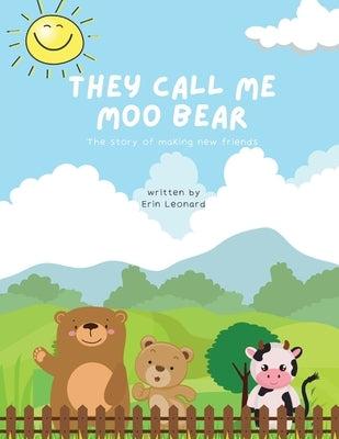 They call me Moo Bear: The story of making new friends by Leonard, Erin