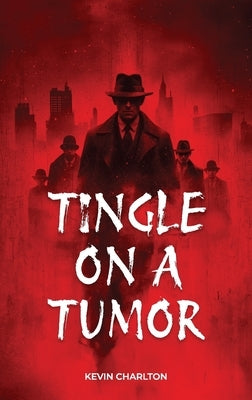 Tingle on a Tumor by Charlton, Kevin