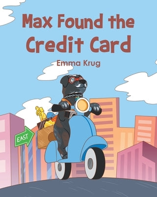 Max Found the Credit Card by Krug, Emma