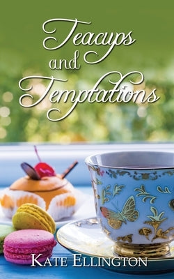 Teacups and Temptations by Ellington, Kate