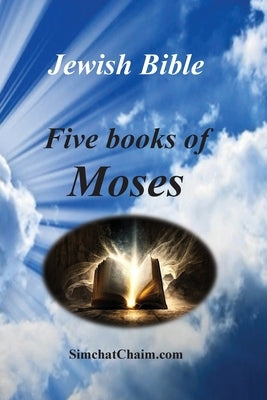 Jewish Bible - Five Books of Moses: English translation directly from Hebrew by The Prophet, Moses