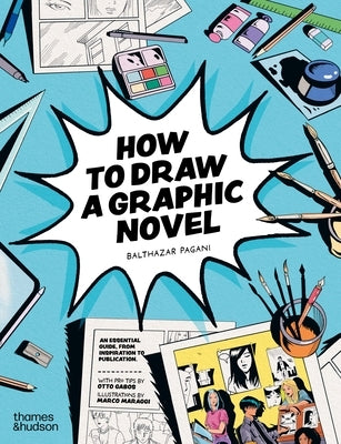 How to Draw a Graphic Novel by Pagani, Balthazar