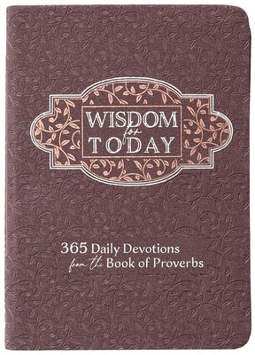 Wisdom for Today: 365 Daily Devotions from the Book of Proverbs by Broadstreet Publishing Group LLC