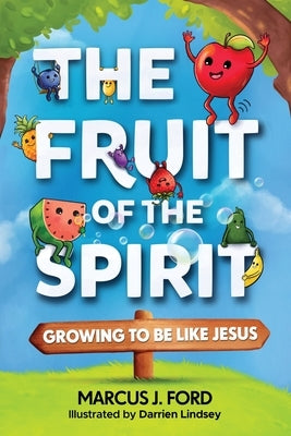 The Fruit of the Spirit: Growing to Be Like Jesus by Ford, Marcus J.