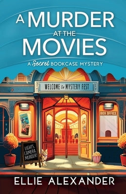 A Murder at the Movies: A Secret Bookcase Mystery by Alexander, Ellie