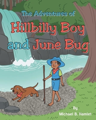 The Adventures Of Hillbilly Boy and June Bug by Hamlet, Michael B.