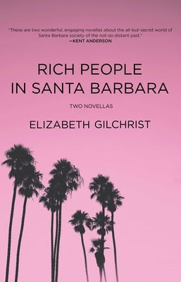 Rich People in Santa Barbara by Gilchrist, Elizabeth