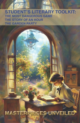 Student's Literary Toolkit: The Most Dangerous Game, the Story of an Hour, & the Garden Party by Connell Jr, Richard Edward