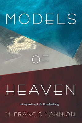 Models of Heaven by Mannion, M. Francis