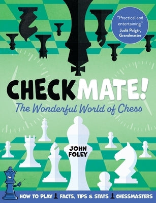 Checkmate!: The Young Player's Complete Guide to Chess by Foley, John