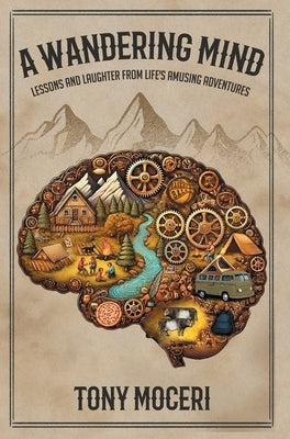 A Wandering Mind: Lessons and Laughter from Life's Amusing Adventures by Moceri, Tony