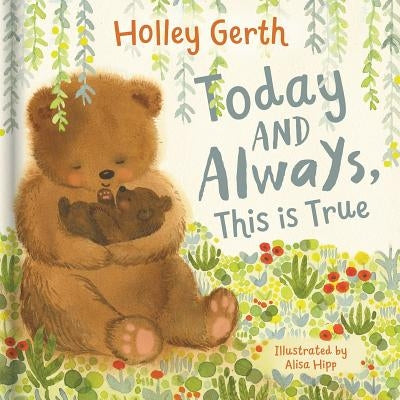 Today and Always, This Is True by Gerth, Holley