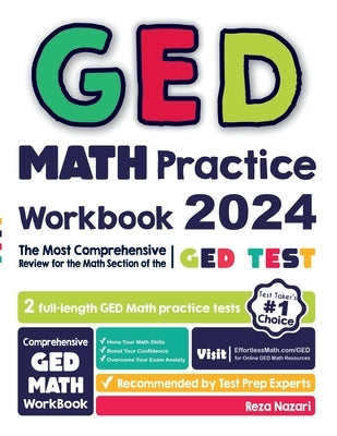 GED Math Practice Workbook: The Most Comprehensive Review for the Math Section of the GED Test by Nazari, Reza