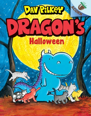 Dragon's Halloween: An Acorn Book (Dragon #4): From the Creator of Dog Man: Volume 4 by Pilkey, Dav