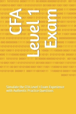 CFA Level 1 Exam: Simulate the CFA Level 1 Exam Experience with Authentic Practice Questions by Attayee, Adam