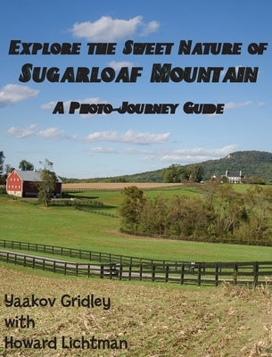 Explore the Sweet Nature of Sugarloaf Mountain: A Photo-Journey Guide by Gridley, Yaakov