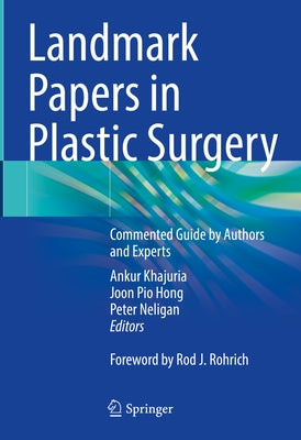 Landmark Papers in Plastic Surgery: Commented Guide by Authors and Experts by Khajuria, Ankur