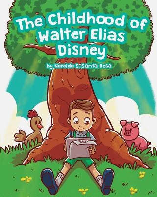 The Childhood of Walter Elias Disney by Barreto, Andre