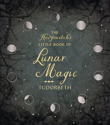 The Hedgewitch's Little Book of Lunar Magic by Tudorbeth