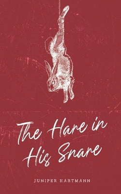 The Hare in His Snare by Hartmann, Juniper