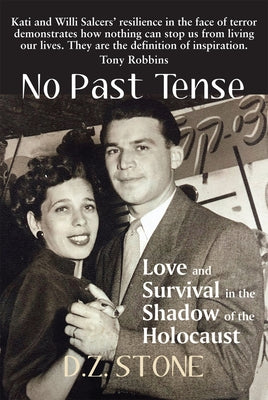 No Past Tense: Love and Survival in the Shadow of the Holocaust by Stone, D. Z.