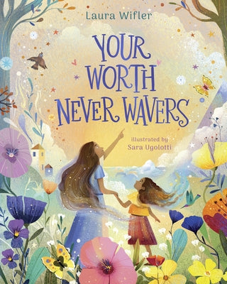 Your Worth Never Wavers: Discover True Beauty as a Girl Made by God by Wifler, Laura