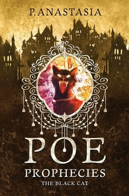 POE Prophecies: The Black Cat by Anastasia, P.