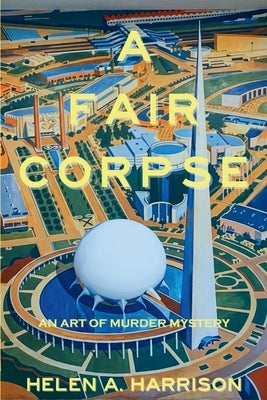 A Fair Corpse: An Art of Murder Mystery by Harrison, Helen A.