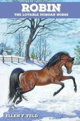 Robin: The Lovable Morgan Horse by Feld, Ellen F.