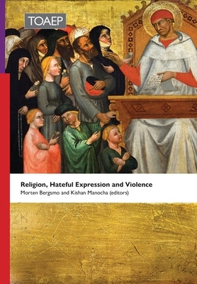 Religion, Hateful Expression and Violence by Bergsmo, Morten