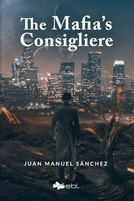 The Mafia's Consigliere by S&#225;nchez, Juan Manuel