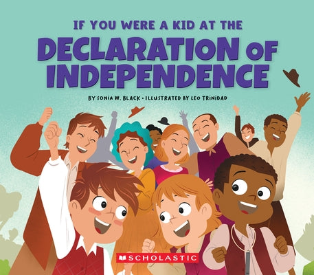 If You Were a Kid at the Declaration of Independence (1776) by Black, Sonia W.