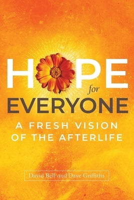 Hope for Everyone: A Fresh Vision of the Afterlife by Bell, David