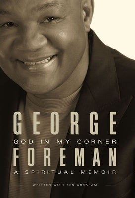 God in My Corner: A Spiritual Memoir by Foreman, George