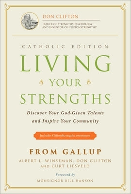 Living Your Strengths Catholic Edition (2nd Edition): Discover Your God-Given Talents and Inspire Your Community by Winseman, Albert L.