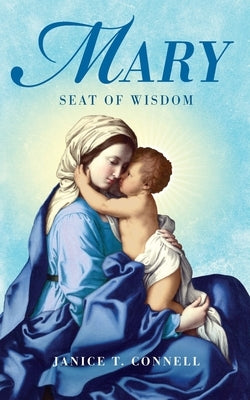 Mary Seat of Wisdom by Connell, Janice T.