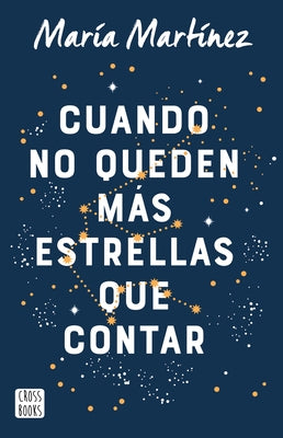 Cuando No Queden Más Estrellas Que Contar / When There Are No More Stars to Count by MartÃ­nez, MarÃ­a