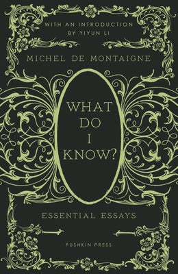 What Do I Know?: Essential Essays by de Montaigne, Michel