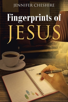 Fingerprints Of Jesus by Cheshire, Jennifer