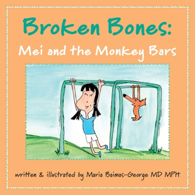 Broken Bones: Mei and the Monkey Bars by Baimas-George, Maria
