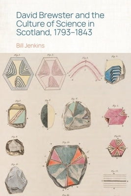 David Brewster and the Culture of Science in Scotland, 1793-1843 by Jenkins, Bill