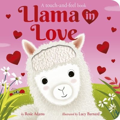 Llama in Love: A Touch-And-Feel Book by Adams, Rosie