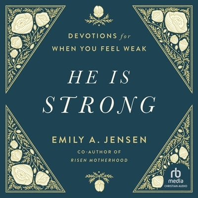 He Is Strong: Devotions for When You Feel Weak by Jensen, Emily A.